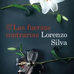 portada_las-fuerzas-contrarias_lorenzo-silva_202502031016